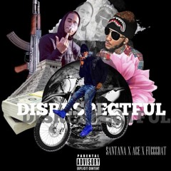 Disrespectful-  Santana x AceSo x Fucccdat