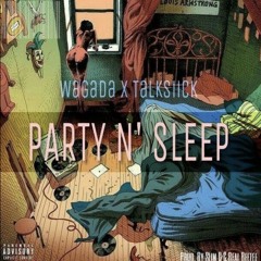 Party n Sleep Wagada(feat. Talksiick)