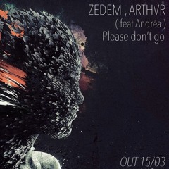 Zedem & Arthvr (.feat Andréa) - Please don't go (Preview)
