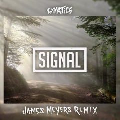 Cymatics - Signal (James Meyers Remix)