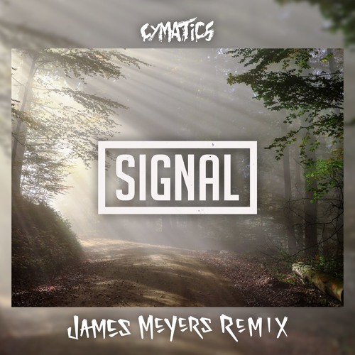Cymatics - Signal (James Meyers Remix)