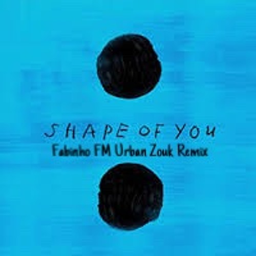 Ed Sheeran (Melisa Cover) -  Shape Of You (Fabinho FM Urban Zouk Remix)