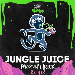 Dirt Monkey- Jungle Juice (Parks N' Wreck Remix)