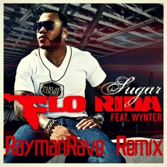 Flo Rida feat. Wynter - Sugar (RaymanRave Remix)