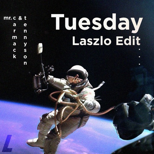 MR CARMACK x TENNYSON - Tuesday (Laszlo Edit)
