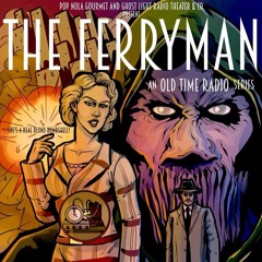The Ferryman, an Old Time Radio series - Episode #2 "Their Most Beautiful Weapon"