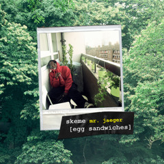 Skeme [Egg Sandwiches] Prod. By Mr. Jaeger