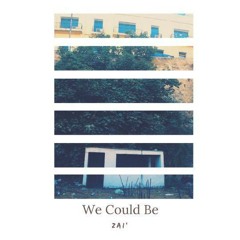 We Could Be by Zai' (Free Download)