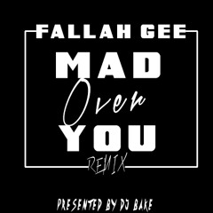 Fallah Gee - Mad Over You Remix (DJ Bake Exclusive)