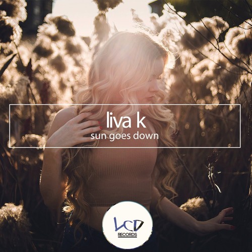 Stream Liva K - Sun Goes Down (Radio Edit) by Liva K | Listen online ...