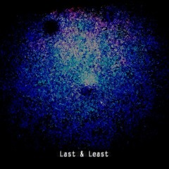 Last & Least