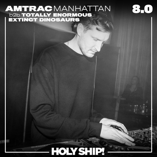 Holy Ship! 2017 Live Sets: AMTRAC b2b Totally Enormous Extinct Dinosaurs