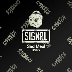 Cymatics - Signal (Sad Meal Remix)