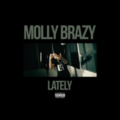 Molly Brazy - Lately