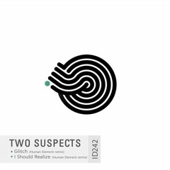 Two Suspects - Glitch (Human Element remix)