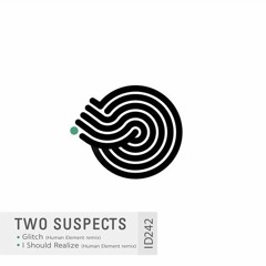 Two Suspects - I should Realize (Human Element remix)