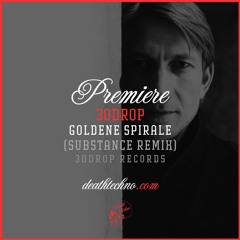 DT:Premiere | 30drop - Goldene Spirale (Substance Remix) [30drop Records]