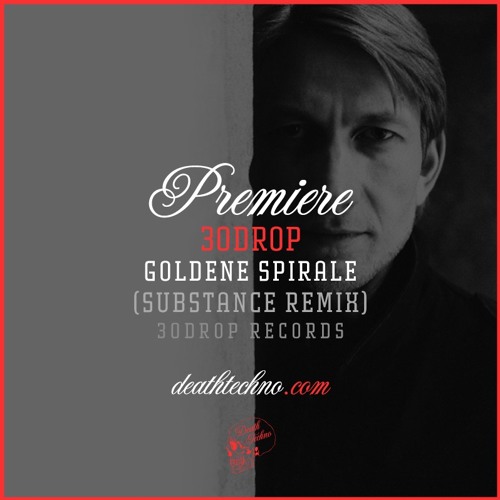 DT:Premiere | 30drop - Goldene Spirale (Substance Remix) [30drop Records]