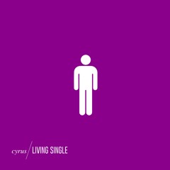 Cyrus - Living Single