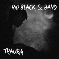 Rio Black & Band - Traurig