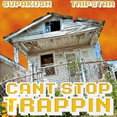 Can't Stop Trappin feat. Trip Star