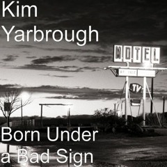 BORN UNDER A BAD SIGN Available NOW at www.kimyarbrough.com/store