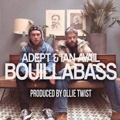 Adept & Ian Avail - Bouillabass (Produced by Ollie Twist)