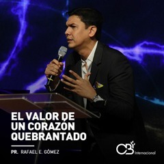 El Valor de un Corazón Quebrantado - Pr. Jose Angel Castilla Final