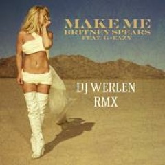 Britney Spears - Make Me... ft. G-Eazy (Dj Werlen Rmx)