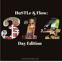 HuSTLe & Flow: 314 Day Edition