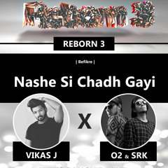 REBORN 3 - Befikre - Nashe Si Chadh Gayi ( Vikas J x O2 and SRK Remix )