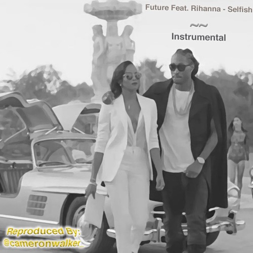Listen to Future Feat. Rihanna - Selfish (Instrumental / Beat /  Karaoke)FREE DL by Industry Instrumentals in bang bim❤❤❤❤😚😃 playlist  online for free on SoundCloud