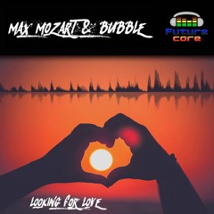 Max Mozart & Bubble - Looking For Love