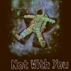 Not With You