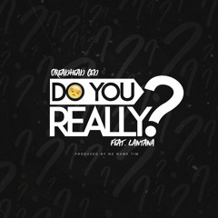 Dreadhead Ced - "Do You Really" ft Lantana (Prod by NoNameTim)