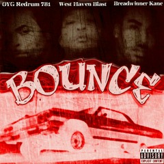 Bounce (West Haven x Breadwinner Kane x OYG Redrum 781)