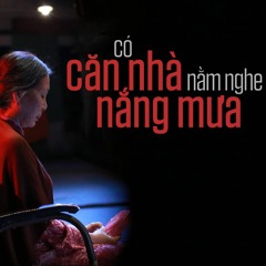 CÓ CĂN NHÀ NẰM NGHE NẮNG MƯA - Tùng Nguyễn