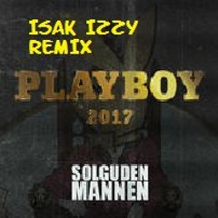 Playboy 2017 - Solguden og Mannen (IsakIzzy Remix) PREVIEW
