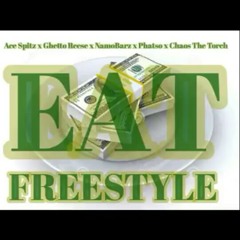 Eat Freestyle feat. Ace Spitz, Ghetto Reese, NamoBarz, and Phatso