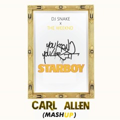 DJ Snake X The Weeknd - You Know You Like It Starboy (Carl Allen Mashup)