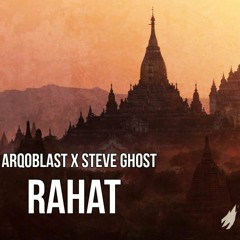 Arqoblast X Steve Ghost - RAHAT (Original Mix)