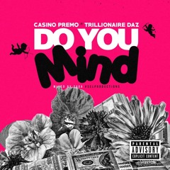 Casino Premo ft Trillionaire Daz - Do you mind (ROUGH)