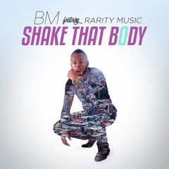 BM - Shake That Body (Ft Rarity Music) #ShakeThatBodyChallenge