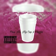 Pass me my cup x Plugga