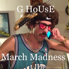 G House - March Madness 2017
