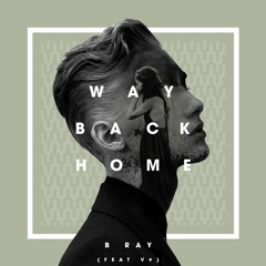 Way back home - B Ray ft. V#