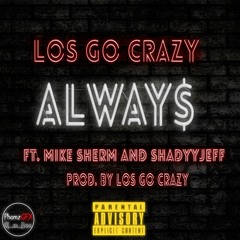 Always (feat. Mike Sherm & Shadyyjeff) (Prod. Los Go Crazy)