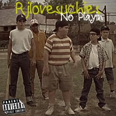 Rjlovesuchies - No Playin