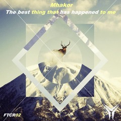 Mhakor - The best thing that has happened to me (Original Mix)