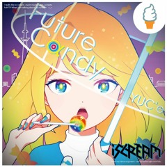 ゆーしえ (YUC’e) - Future Candy (i5cream Remix)